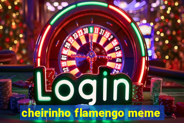 cheirinho flamengo meme